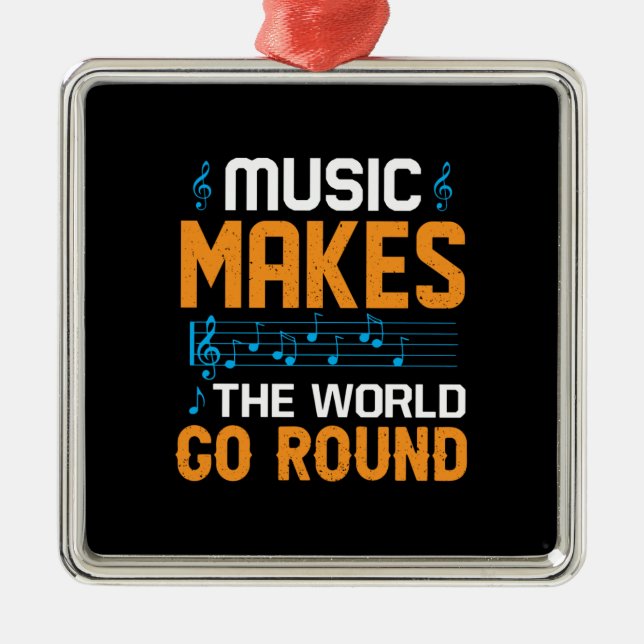 Music Makes The World Go Round Metal Ornament (Front)