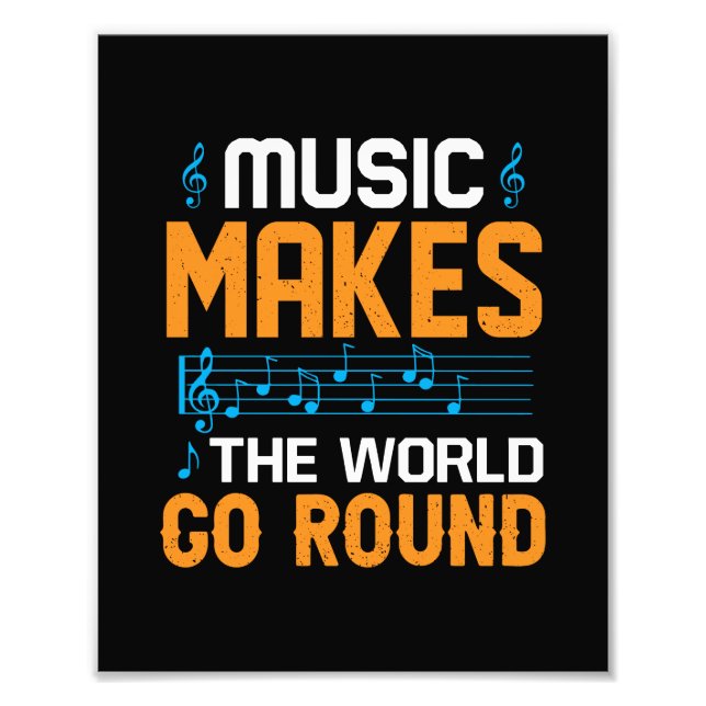 Music Makes The World Go Round Photo Print (Front)