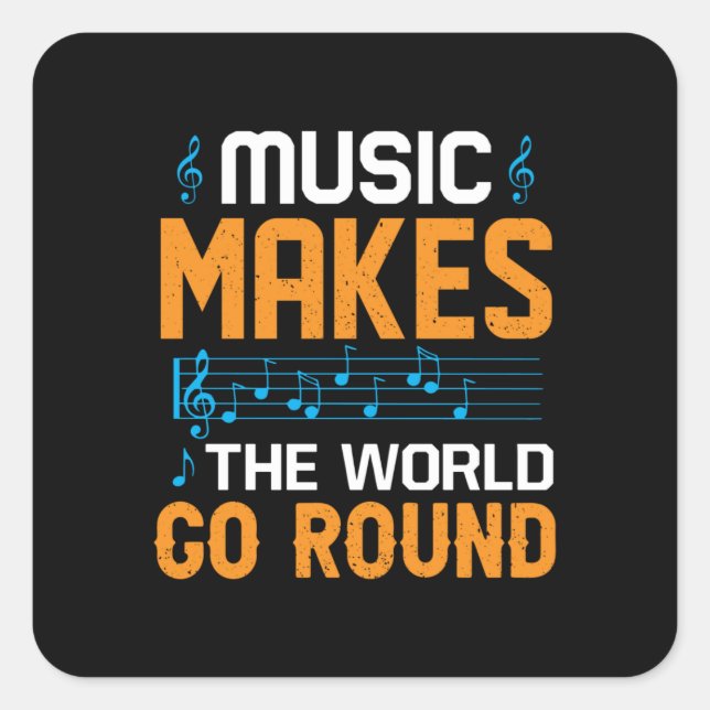 Music Makes The World Go Round Square Sticker (Front)