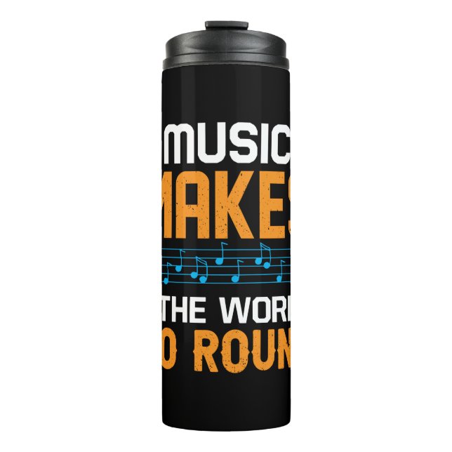 Music Makes The World Go Round Thermal Tumbler (Front)