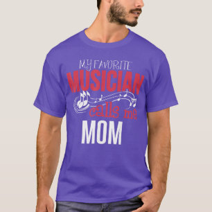Music Mom My Favorite Musician Calls Me family gif T-Shirt
