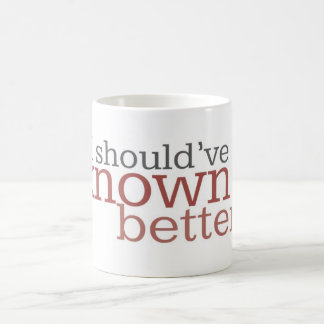 Music Mug | I Should've Known Better