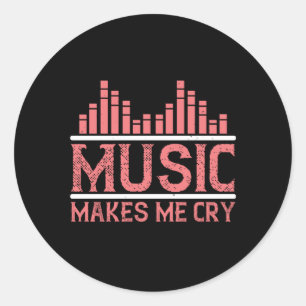 Music - Music Makes Me Cry Classic Round Sticker
