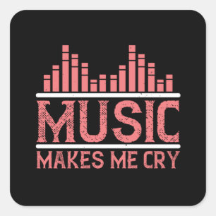Music - Music Makes Me Cry Square Sticker