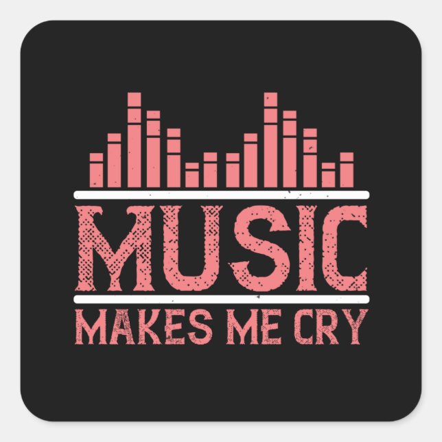 Music - Music Makes Me Cry Square Sticker (Front)