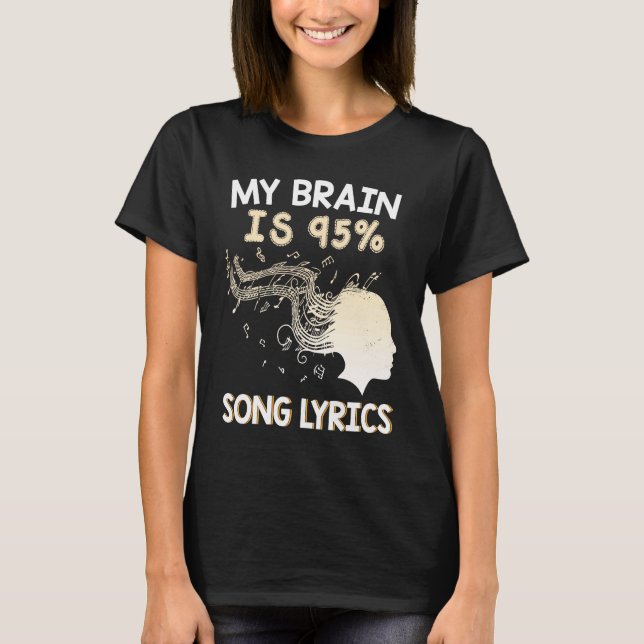 Music    My Brain is 95 Song Lyrics  & Cool T-Shirt (Front)