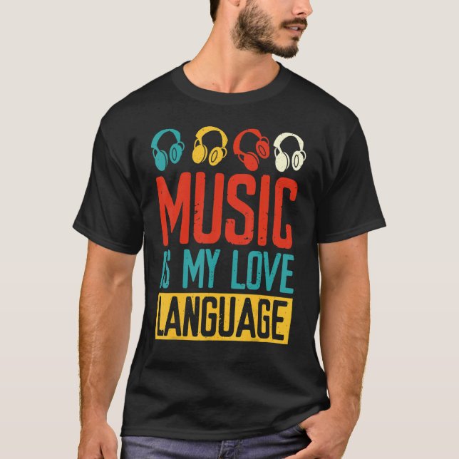 Music My Love Language Music  Audio Producer Dj Da T-Shirt (Front)