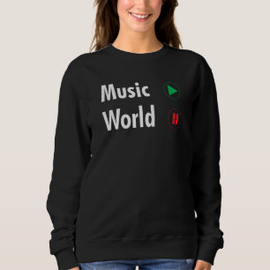 Music On World Off For Music Djs Musicians Sweatshirt