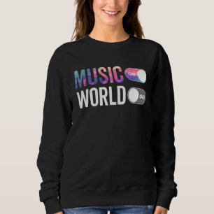 Music On World Off Musician Music  DJs EDM Concert Sweatshirt