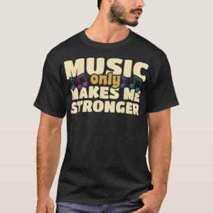 Music Only Makes Me Stronger Marching Band Senior  T-Shirt