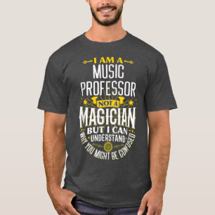 Music Professor Idea Funny Not A Magician - Profes T-Shirt