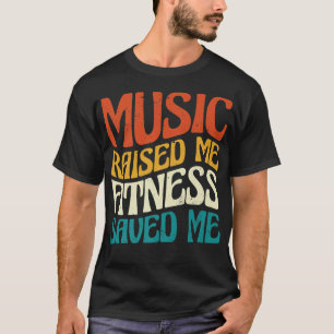 Music Raised Me Fitness Saved Me1921 T-Shirt