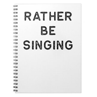 Music Shirt Rather Be Singing Dark Song Writer Notebook