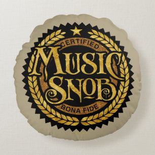Music Snob - funny music lover Round Cushion