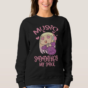 Music Soothes My Soul, Music Lover Sweatshirt