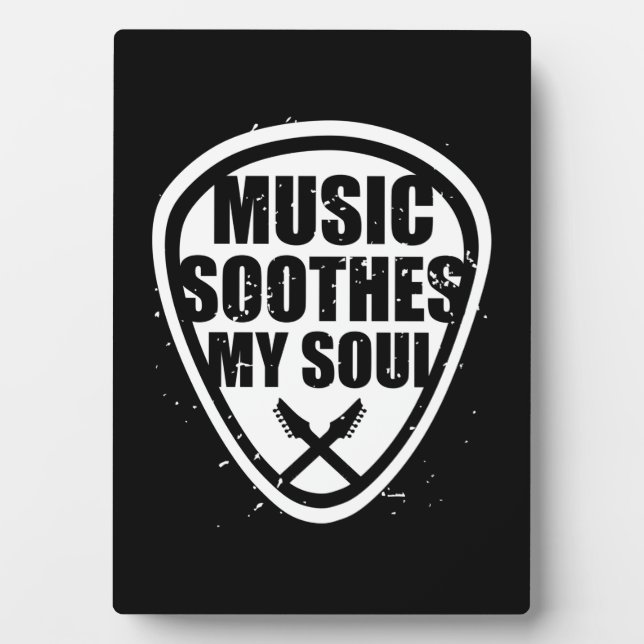 Music Soothes My Soul Plaque (Front)