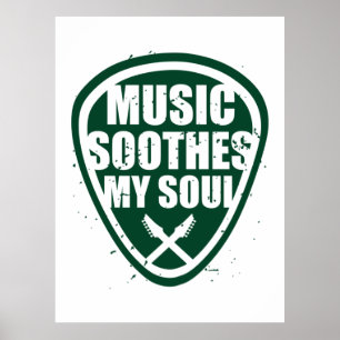 Music Soothes My Soul Poster