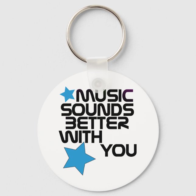 Music Sounds Better With You Key Ring (Front)