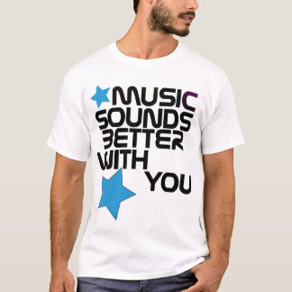 Music Sounds Better With You TShirt