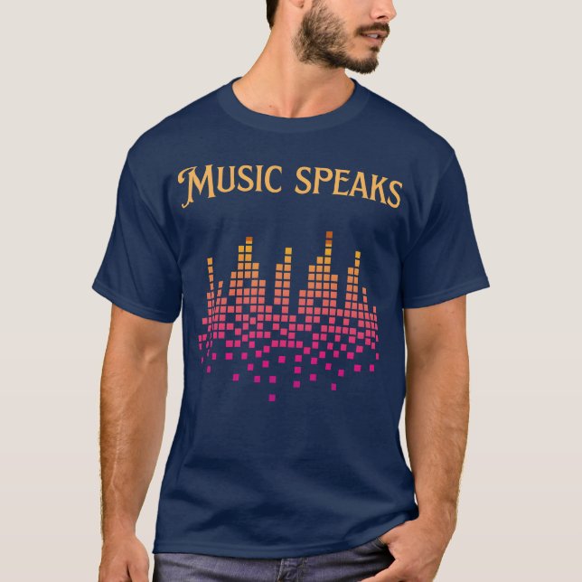 Music speaks friend T-Shirt (Front)