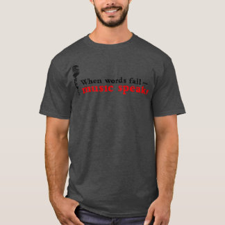 Music speaks T-Shirt