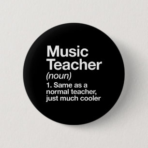 Music Teacher Definition Fun Ck To School First Da 6 Cm Round Badge