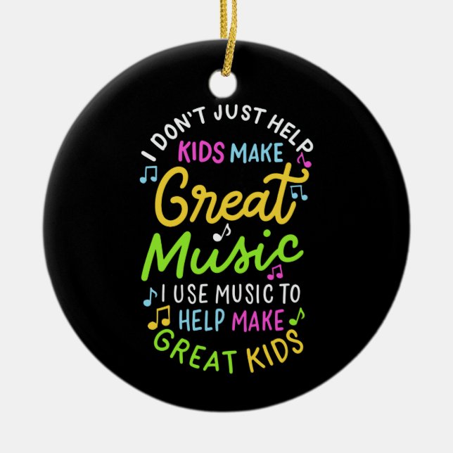 Music Teacher - Help Kids Make Music Ceramic Ornament (Front)