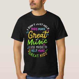 Music Teacher - Help Kids Make Music T-Shirt