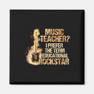 Music Teacher I Prefer The Term Educational Rock S Magnet