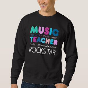 Music Teacher Ich Bevorge Den Term Education Rocks Sweatshirt