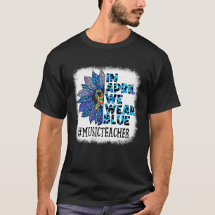 Music Teacher In April We Wear Blue Autism Awarene T-Shirt