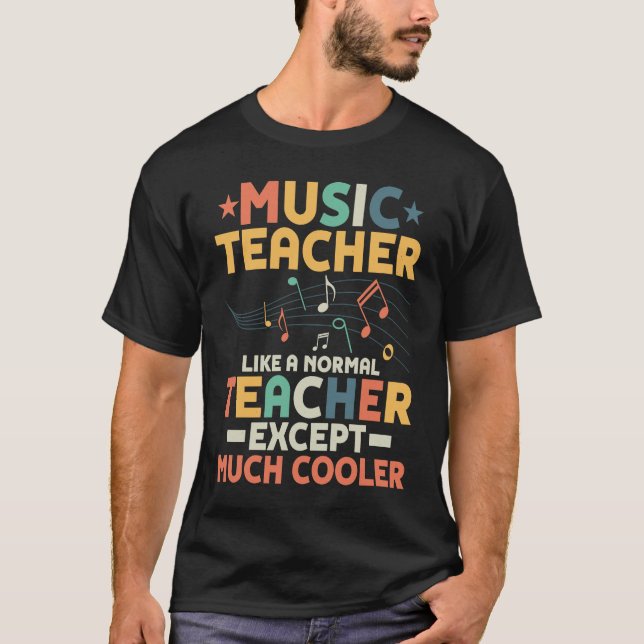 Music Teacher Like A Normal Teacher Except Much Co T-Shirt (Front)
