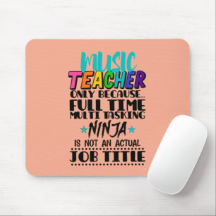Music Teacher Only Because Full Time Multi Tasking Mouse Pad