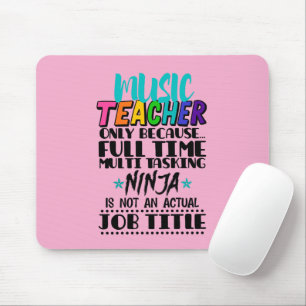 Music Teacher Only Because Full Time Multi Tasking Mouse Pad
