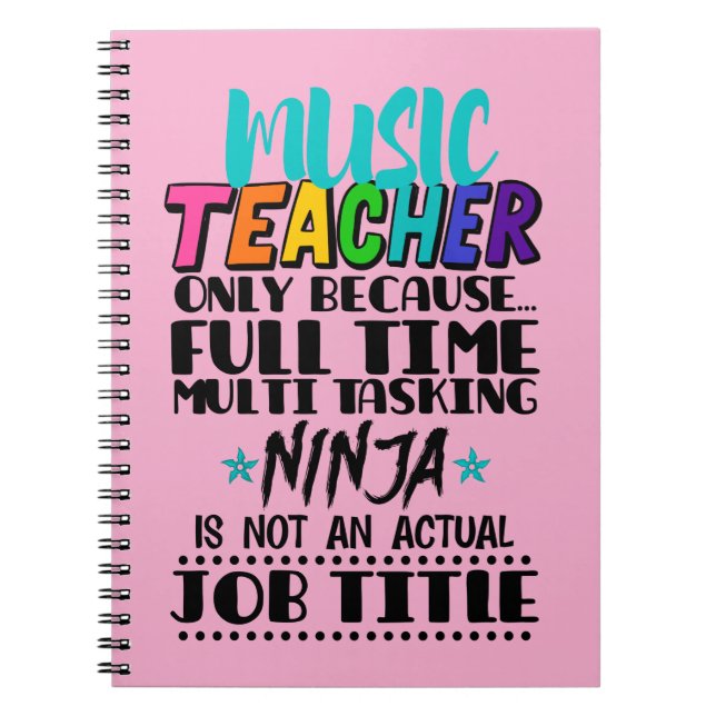 Music Teacher Only Because Full Time Multi Tasking Notebook (Front)