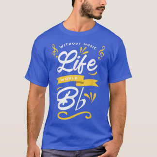 Music Teacher Professor - Without Music Life Would T-Shirt