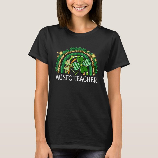Music Teacher Rainbow Lucky St Patrick's Day Shamr T-Shirt (Front)