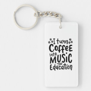 Music Teacher Turn Coffee Into Music Education Key Ring