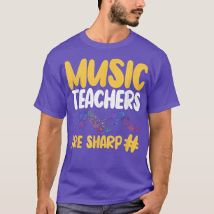 Music Teachers Are Sharp Musical Instructor T-Shirt