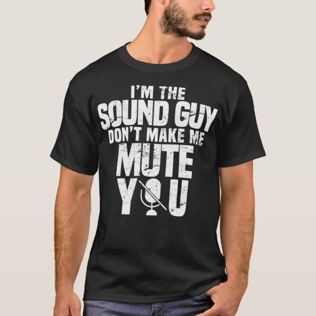 Music Tech Audio Engineer Funny Sound Guy  T-Shirt (Front)