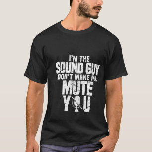 Music Tech Audio Engineer Sound Guy T-Shirt