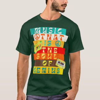 Music That Is The Soul Of Genius T-Shirt