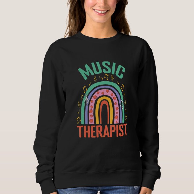 Music Therapist Melody Harmony Rhytym Tone Musicia Sweatshirt (Front)