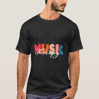 Music Therapy Therapist Psychology Tal Health T-Shirt