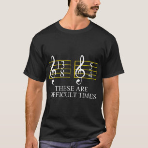 Music These Are Difficult Times T-Shirt