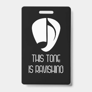 Music This Tone Is Ravishing ID Badge
