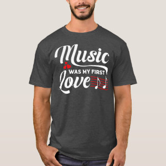 Music Was My First Love T-Shirt