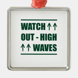 Music Watch Out High Waves Metal Ornament