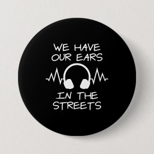 Music We Have Our Ears In The Streets 7.5 Cm Round Badge