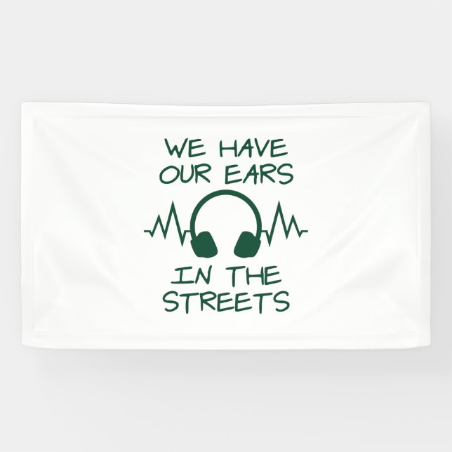 Music We Have Our Ears In The Streets Banner (Horizontal)